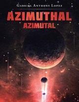 Azimuthal - LOPEZ,  Gabriel Anthony - 9781669840084