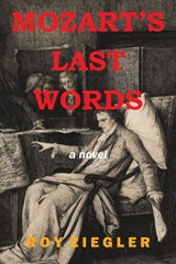 Mozart's Last Words - Roy Ziegler - 9781669843832