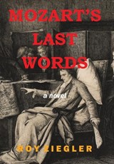 Mozart's Last Words - Roy Ziegler - 9781669843849