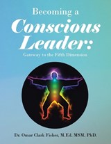 Becoming a Conscious Leader - FISHER M. ED. MSM,  Omar Clark - 9781669844464