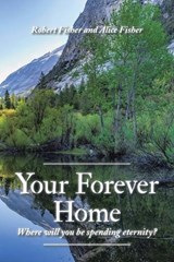 Your Forever Home - Robert Fisher ; Alice Fisher - 9781669849100
