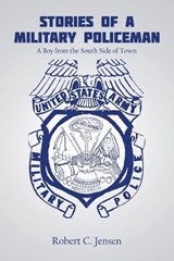 Stories of a Military Policeman - Robert C Jensen - 9781669872627