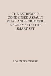The Extremely Condensed Assault Plays and Enigmatic Epigrams for the Smart Set