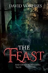 The Feast: And other Horrifying Tales