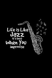 Life is like jazz improvise