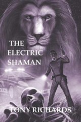 The Electric Shaman - Tony Richards - 9781672301930