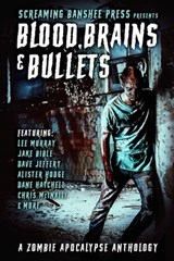 Blood, Brains & Bullets: A Zombie Apocalypse Anthology - Dane Hatchell - 9781673357868