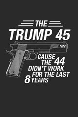 The Trump 45 Cause the 44 didn't work for the last 8 years - Alex Jackson - 9781674258096