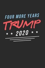 Four more Years Trump 2020 - Alex Jackson - 9781674292939