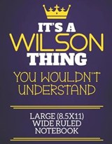 It's A Wilson Thing You Wouldn't Understand Large (8.5x11) Wide Ruled Notebook - Wilson Sur Charlie Red Cotty Publishing - 9781674326238
