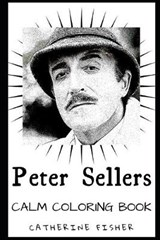 Peter Sellers Calm Coloring Book - Catherine Fisher - 9781674425764