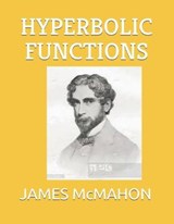 Hyperbolic Functions - James McMahon - 9781674664316
