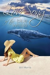 Love Song of the Blue Whale - Bill G Morris - 9781674915630