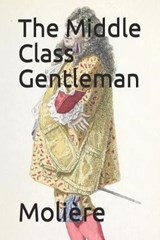 The Middle Class Gentleman - Moliere - 9781675008911