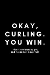 Okay, Curling. You Win.