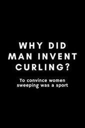 Why Did Man Invent Curling? To Convince Women Sweeping Was A Sport