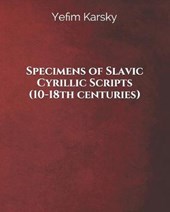 Specimens of Slavic Cyrillic Scripts (10-18th centuries)
