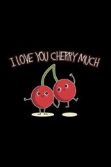 I love you cherry much - Food Notebooks - 9781676758433