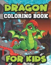 Dragon Coloring Book for Kids: Fun Activity Book for Kids Ages 3-8 - 40 Illustrations of Cute Dragons (Kid's Coloring Books)