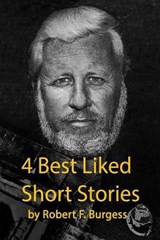 4 Best Liked Short Stories - Robert F Burgess - 9781677420070