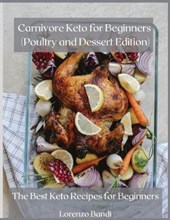 Carnivore Keto for Beginners (Poultry and Dessert Edition)