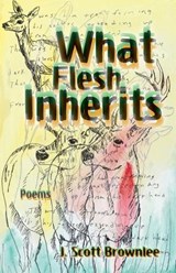 What Flesh Inherits, Volume 14 - J. Scott Brownlee - 9781680034738