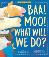 Baa! Moo! What Will We Do? - A. H. Benjamin ; Jane Chapman - 9781680101959