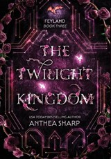 The Twilight Kingdom - Anthea Sharp - 9781680130089