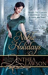Noble Holidays: Four Sweet Victorian Christmas Novellas - Anthea Lawson - 9781680130577