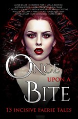 Once Upon A Bite - Annie Bellet ; Alethea Kontis ; Anthea Sharp - 9781680131536