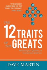 The 12 Traits of the Greats - Dave Martin - 9781680314410