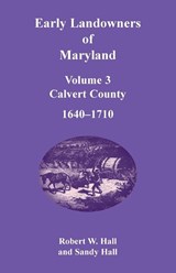 Early Landowners of Maryland, Volume 3 - Robert Hall - 9781680346404