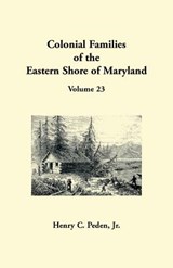 Colonial Families of the Eastern Shore of Maryland, Volume 23 - Henry C Peden - 9781680347531