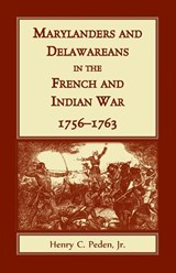 Marylanders and Delawareans in the French and Indian War, 1756-1763 - Henry C Peden - 9781680349627