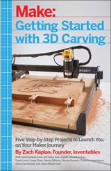 Getting Started with 3D Carving - Zach Kaplan - 9781680450996