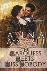 The Marquess Meets Miss Nobody - Anna Aysgarth - 9781680466775