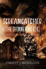 Screamcatcher: The Shimmering Eye - Christy J. Breedlove - 9781680469417