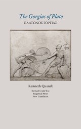 The Gorgias of Plato (Revised Text, Exegetical Notes, New Translation) - Kenneth Quandt - 9781680531589