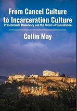 From Cancel Culture to Incarceration Culture - Collin May - 9781680533705