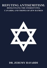Refuting Antisemitism - Jeremy Havardi - 9781680533903