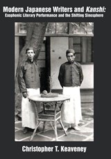 Modern Japanese Writers and Kanshi - Christopher T. Keaveney - 9781680535860