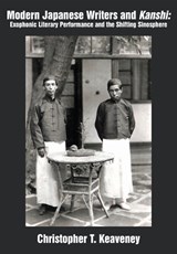 Modern Japanese Writers and Kanshi - Christopher T. Keaveney - 9781680535860