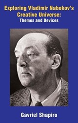 Exploring Vladimir Nabokov’s Creative Universe - Gavriel Shapiro - 9781680535907