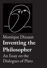 Inventing the Philosopher - Monique Dixsaut ; Kenneth Quandt - 9781680538229