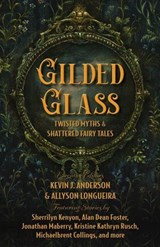Gilded Glass - Kevin J. Anderson ; Allyson Longueira ; Sherrilyn Kenyon ; Jonathan Maberry ; Alan Dean Foster ; Kristine Kathryn Rusch ; Michaelbrent Collings ; Gama Ray Martinez ; Elise Stephens - 9781680573442