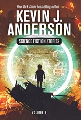 Anderson, K: Science Fiction Stories Volume 3 - Kevin J. Anderson - 9781680577280