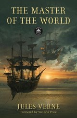 The Master of the World: Annotated Version with Foreword by Victoria Price - Jules Verne - 9781680578379