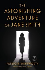 The Astonishing Adventure of Jane Smith - Patricia Wentworth - 9781680578447