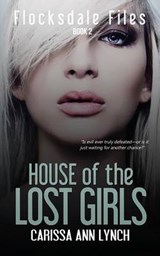 House of the Lost Girls - LYNCH,  Carissa Ann - 9781680583397