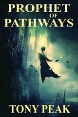 Prophet of Pathways - PEAK,  Tony - 9781680681789